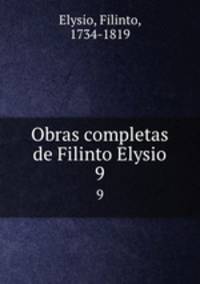 Obras completas de Filinto Elysio. 9