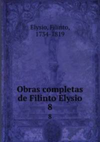 Obras completas de Filinto Elysio. 8