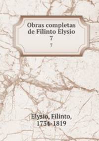 Obras completas de Filinto Elysio. 7