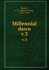 Millennial dawn. v.3