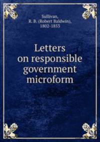 Letters on responsible government microform