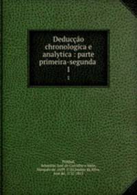 Deduco chronologica e analytica : parte primeira-segunda .. 1