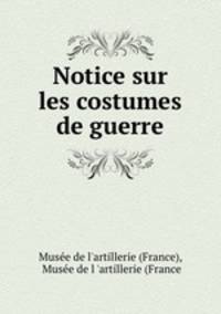 Notice sur les costumes de guerre