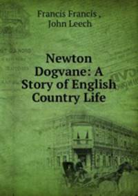 Newton Dogvane: A Story of English Country Life