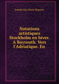 Notations artistiques Stockholm en hiver. A Bayreuth. Vers l