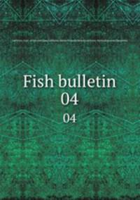 Fish bulletin. 04