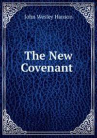 The New Covenant .