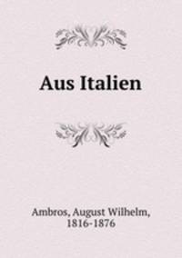 Aus Italien