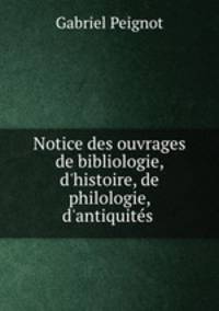Notice des ouvrages de bibliologie, d