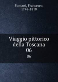 Viaggio pittorico della Toscana. 06