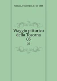 Viaggio pittorico della Toscana. 05