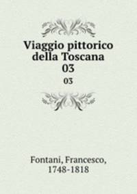 Viaggio pittorico della Toscana. 03