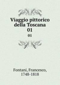 Viaggio pittorico della Toscana. 01