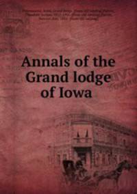 Annals of the Grand lodge of Iowa