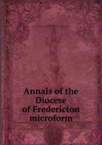 Annals of the Diocese of Fredericton microform