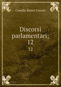 Discorsi parlamentari;. 12