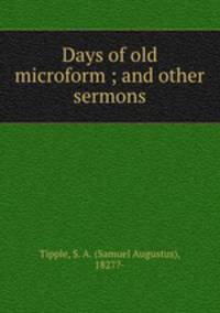 Days of old microform ; and other sermons