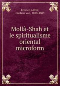 Molla-Shah et le spiritualisme oriental microform