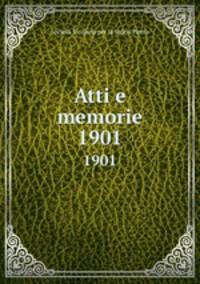 Atti e memorie. 1901