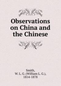 Observations on China and the Chinese