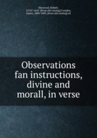 Observations fan instructions, divine and morall, in verse