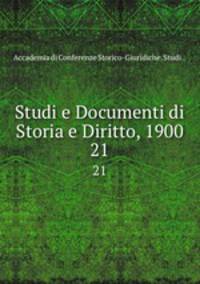 Studi e Documenti di Storia e Diritto, 1900. 21