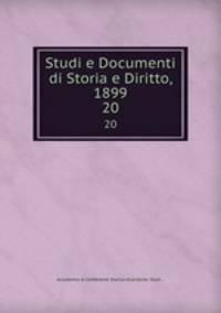 Studi e Documenti di Storia e Diritto, 1899. 20