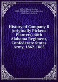 History of Company B (originally Pickens Planters) 40th Alabama Regiment, Confederate States Army, 1862-1865