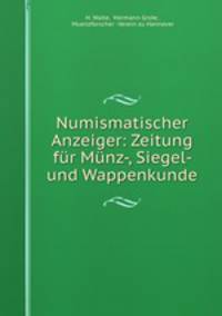 Numismatischer Anzeiger: Zeitung fur Munz-, Siegel- und Wappenkunde