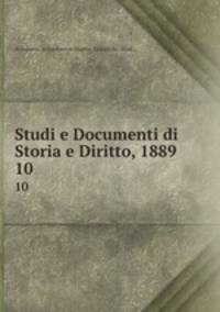 Studi e Documenti di Storia e Diritto, 1889. 10
