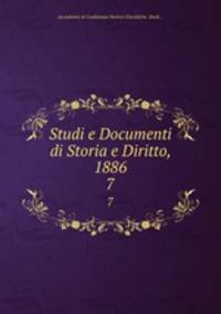 Studi e Documenti di Storia e Diritto, 1886. 7