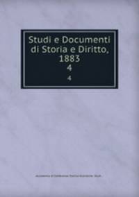 Studi e Documenti di Storia e Diritto, 1883. 4