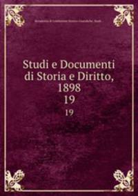Studi e Documenti di Storia e Diritto, 1898. 19