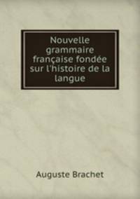 Nouvelle grammaire francaise fondee sur l
