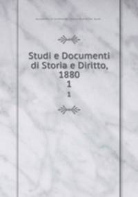 Studi e Documenti di Storia e Diritto, 1880. 1