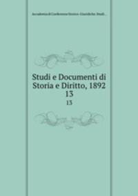 Studi e Documenti di Storia e Diritto, 1892. 13