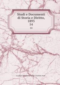 Studi e Documenti di Storia e Diritto, 1893. 14