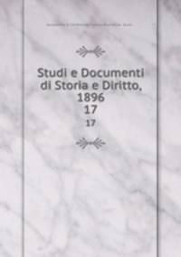 Studi e Documenti di Storia e Diritto, 1896. 17