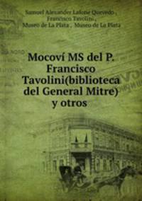 Mocovi MS del P. Francisco Tavolini(biblioteca del General Mitre) y otros .