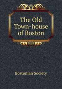 The Old Town-house of Boston