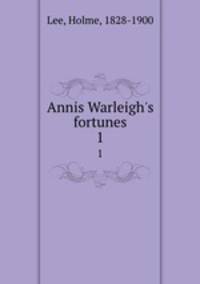 Annis Warleigh`s fortunes. 1