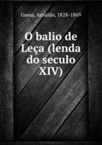 O balio de Leca (lenda do seculo XIV)