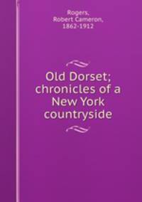 Old Dorset; chronicles of a New York countryside