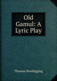 Old Gamul: A Lyric Play
