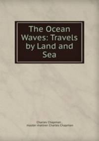 The Ocean Waves: Travels by Land and Sea