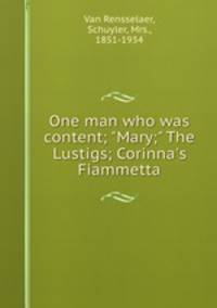 One man who was content; "Mary;" The Lustigs; Corinna`s Fiammetta