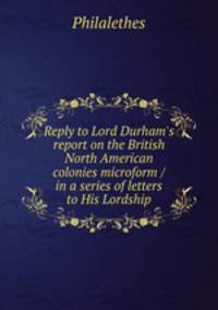 Reply to Lord Durham