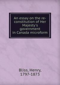 An essay on the re-constitution of Her Majesty