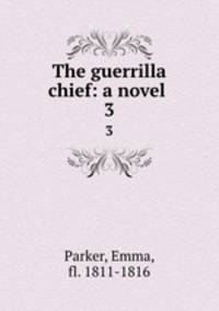 The guerrilla chief: a novel . 3