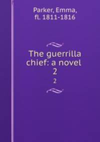The guerrilla chief: a novel . 2